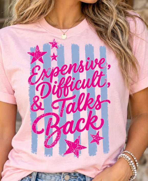 Expensive, Difficult, and Talks Back Tshirt