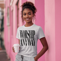 Worship Anyway T-shirt